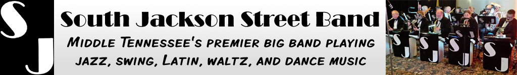 South Jackson Street Band, Middle Tennessee's premier big band playing jazz, swing, Latin, waltz, and dance music